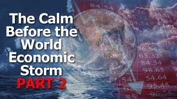 The Calm Before the Economic Storm (Part 2)