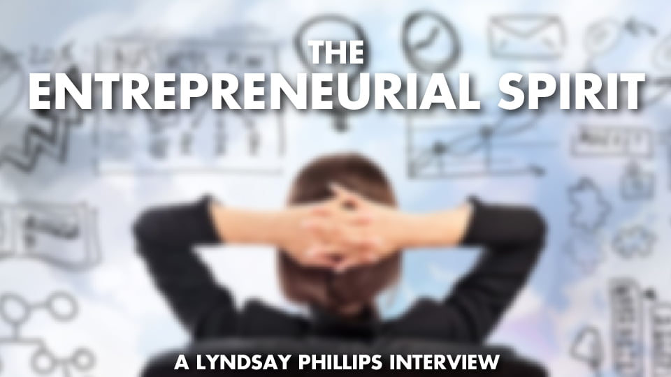 The Entrepreneurial Spirit! – Lyndsay Phillips Interview
