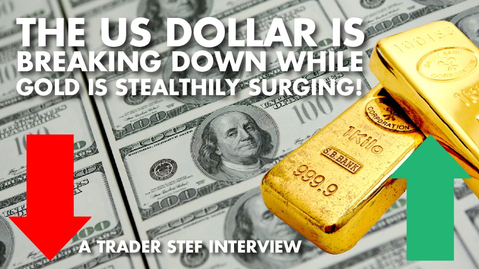 The US Dollar Is Breaking Down While Gold Is Stealthily Surging! – TraderStef Interview