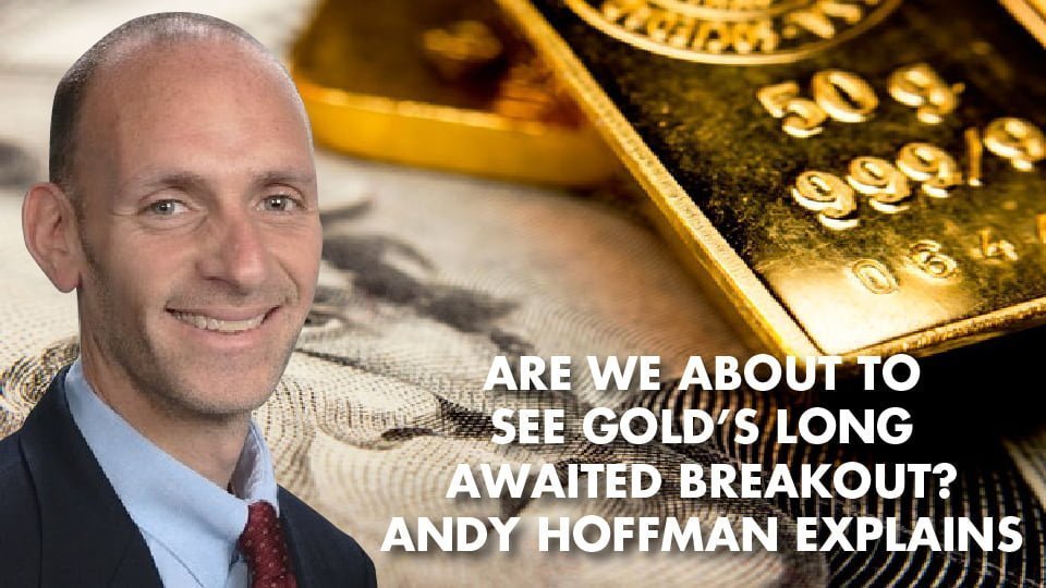Are We About To See Gold’s Long Awaited Breakout? Andy Hoffman Explains