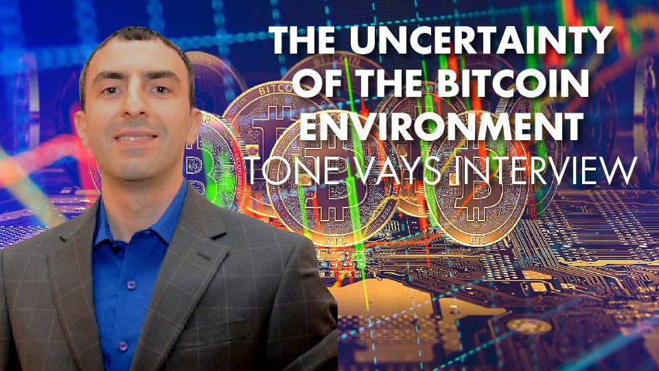 The Uncertainty of the Bitcoin Environment – Tone Vays Interview