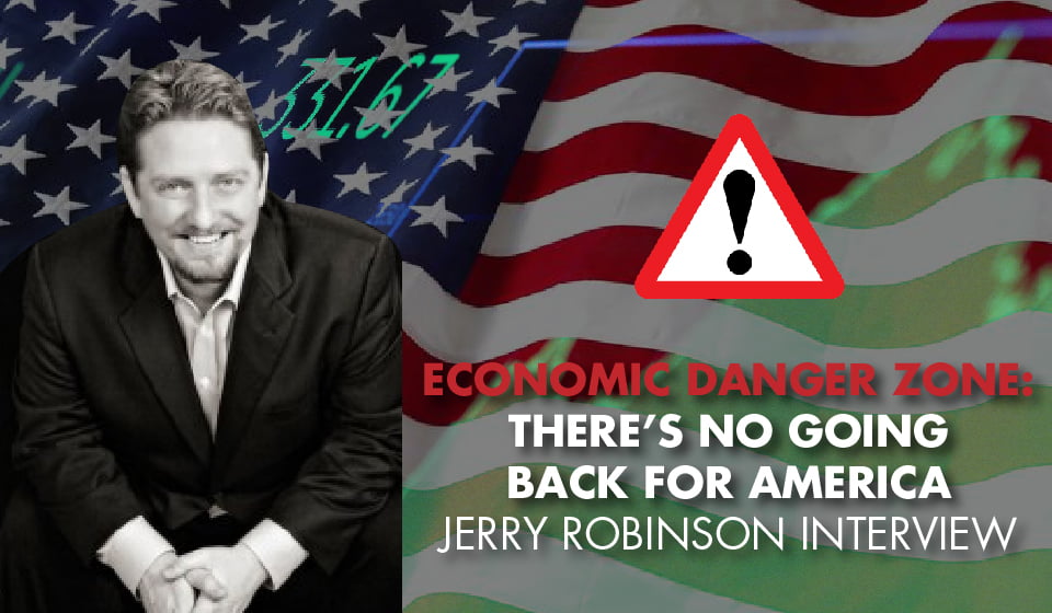WE ARE GOING OFF THE CLIFF: A Discussion on the Current Economic Environment with Jerry Robinson