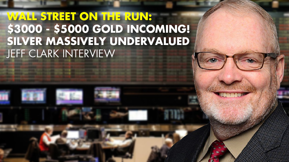 WALL STREET ON THE RUN:$3000-$5000 Gold Incoming! Silver MASSIVELY Undervalued – Jeff Clark Interview