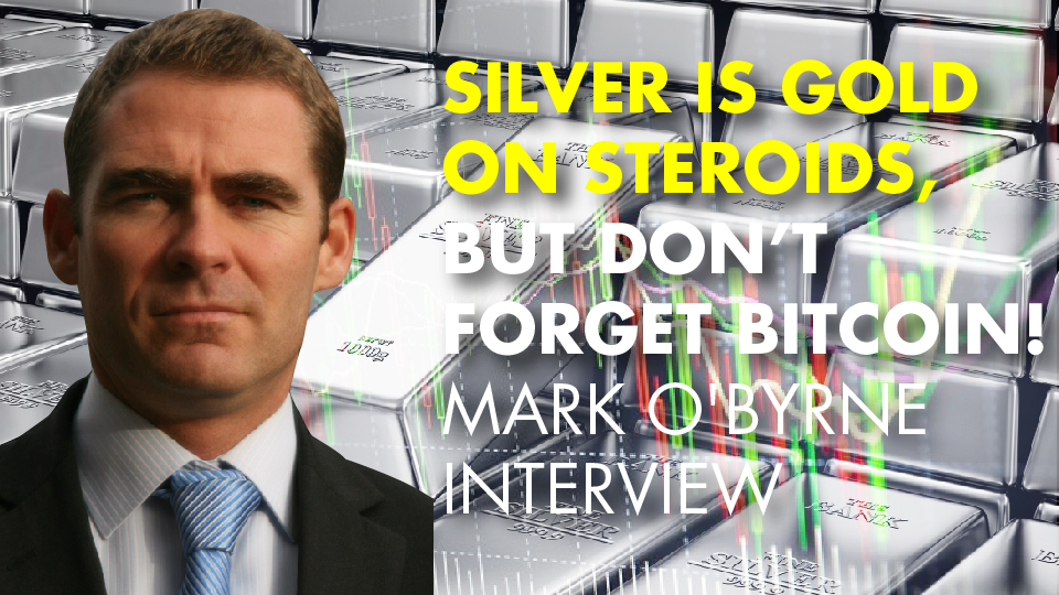 Silver Is Gold ON STEROIDS, But Don’t Forget Bitcoin! Mark O’Byrne Interview